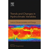 Trends And Changes In Hydroclimatic Variables : Links To Climate Variability And Change, De Ramesh S. V. Teegavarapu. Editorial Elsevier Science Publishing Co Inc, Tapa Blanda En Inglés