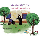 Mama Antula. Una Mujer Que Vale Oro, De Juan José Mendez. Editorial Talita Kum Ediciones, Tapa Blanda En Español, 2016