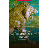 Historia Del Próximo Oriente Antiguo - Van De Mieroop, Marc