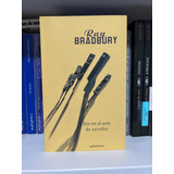 Ray Bradbury - Zen En El Arte De Escribir - Minotauro