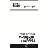 Manicômios, Prisões E Conventos, De Goffman, Erving. Série Debates Editora Perspectiva Ltda., Capa Mole Em Português, 2019