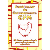 Planificador De Entrenamiento Gym: El Diario Personalizado P