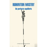 Un Perfecto Equilibrio, De Mistry, Rohinton. Editorial Literatura Random House, Tapa Blanda En Español