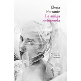 Amiga Estupenda, La - Elena Ferrante