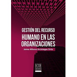 Gestión Del Recurso Humano En Las Organizaciones