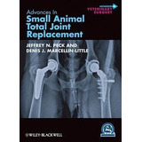 Advances In Small Animal Total Joint Replacement - Jeffre...