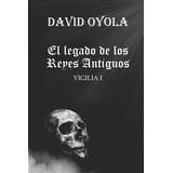 El Legado De Los Reyes Antiguos: Vigilia I