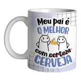 Caneca Meme Flok Dia Dos Pais Meu Pai È O Melhor Com Cerveja