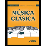 Libro: Música Clásica Para Órgano: Album Para Órgano Electró