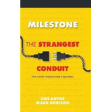 Milestone : The Strangest Conduit - Gus Antos