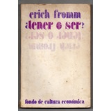 Tener O Ser - Erich Fromm - Usado Antiguo - 1986