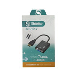 Conversor Hdmi Para Vga Com Saida De Audio Sh-hd-v Shinka