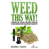 Weed This Way! Cannabis Oil, Cbd Oil, Dry Herb, Hemp Oil  Y 