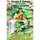 La Leyenda De Los Milagros Del Amor Ed. 2 (lis Grafica): Não Aplica, De Médium: Divaldo Pereira Franco / Ditado Por: Selma Lagerlöf. Editorial Leal, Tapa Mole En Português, 2009