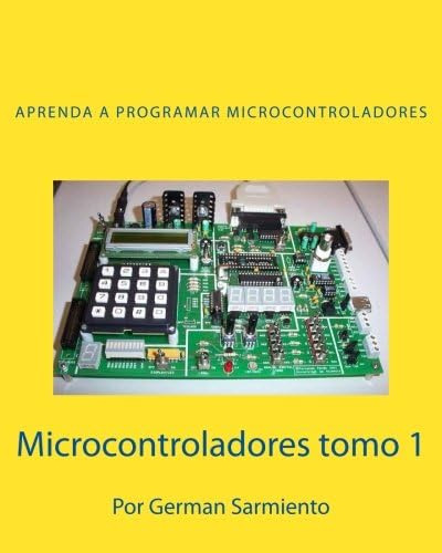 Libro: Microcontroladores Tomo 1: Aprenda A Programar Microc