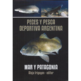 Peces Y Pesca Deportiva Argentina: Mar Y Patagonia.