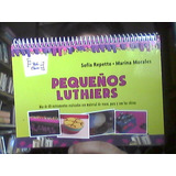 Pequeños Luthiers S Repetto M Morales Hola Chicos