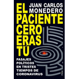 El Paciente Cero Eras Tú - Juan Carlos Monedero - Nuevo