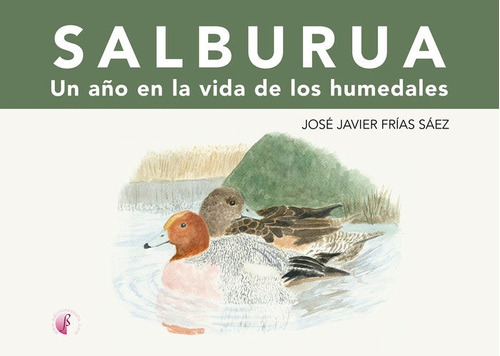 Salburua. Un Aãâo En La Vida De Los Humedales, De Frias Saez, Jose Javier. Editorial Ediciones Beta Iii Milenio, S.l., Tapa Dura En Español