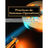 Libro: Practicas De Sistemas Operativos (spanish Edition)