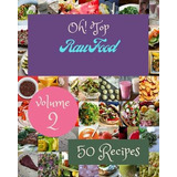 Libro Oh! Top 50 Raw Food Recipes Volume 2 : Cook It Your...