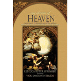 Libro: My Dream Of Heaven: A Nineteenth Century Spiritual Cl