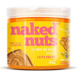 Pasta De Mix De Nuts Sabor Leite Em Pó - Naked Nuts 150g