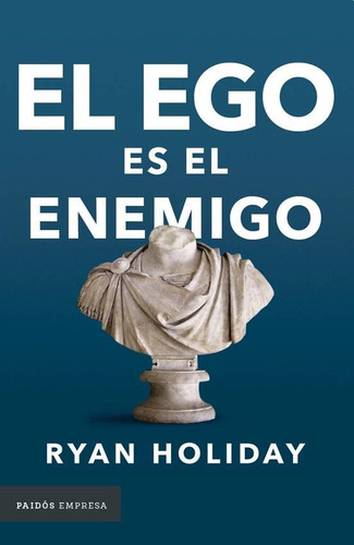 El Ego Es El Enemigo - Ryan Holiday