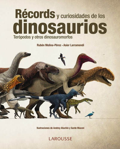 Records Y Curiosidades De Los Dinosaurios - Asier Larramendi