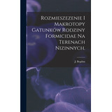 Libro Rozmieszezenie I Makrotopy Gatunkã³w Rodziny Formic...