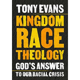 Book : Kingdom Race Theology Gods Answer To Our Racial...