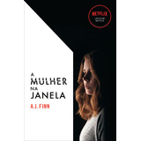 A Mulher Na Janela: Livro Que Está Na Netflix, De Finn, A. J.. Editora Arqueiro Ltda., Capa Mole Em Português, 2021