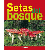 Setas Del Bosque, De Jean-marie  Polese. Editorial Tikal Ediciones, Tapa Blanda En Español, 2010