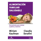 Alimentación Familiar Saludable - Miriam Kaufman Y Claudia S