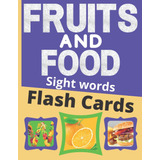 Libro: Fruits And Food Sight Words Flashcards Learning Mater