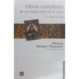 Obras Completas De Sor Juana Inés De La Cruz, Iii. Autos Y L