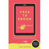 Libro: Crea Tu Ebook En 24 Horas: Maqueta Tu Libro Con Kindl