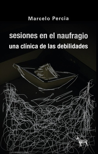 Sesiones En El Naufragio, De Marcelo  Percia. Editorial La Cebra En Español
