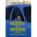 Libro Sunny The Spider And His Travelling Homes - Kiss, D...