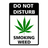 Placa Maconha Cannabis Do Not Disturb Smoking Weed Exclusivo