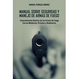 Libro: Manual Sobre Seguridad Y Manejo De Armas De Fuego: Co