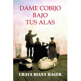 Dame Cobijo Bajo Tus Alas - Hager Chaya Diana