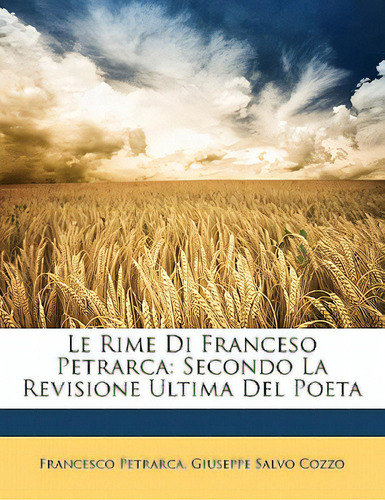 Le Rime Di Franceso Petrarca: Secondo La Revisione Ultima Del Poeta, De Petrarca, Francesco. Editorial Nabu Pr, Tapa Blanda En Inglés