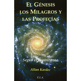 Genesis Los Milagros Y Las Profecias. - Kardec, A.