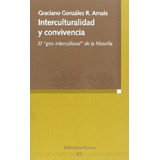 Interculturalidad Y Convivencia: El Giro Intercultural De La Filosofía, De Gónzález R. Arnaiz, Graciano. Editorial Biblioteca Nueva, Tapa Blanda En Español, 2008
