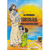 La Primera Biblia Infantil Para Nuestros Niños