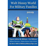 Walt Disney World For Military Families 2019 : How To Save The Most Money Possible And Plan For A..., De Steve Bell. Editorial Magic Shell Media, Tapa Blanda En Inglés