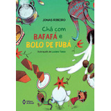 Chá Com Bafafá E Bolo De Fubá, De Ribeiro, Jonas. Editora Do Brasil, Capa Mole Em Português, 2017