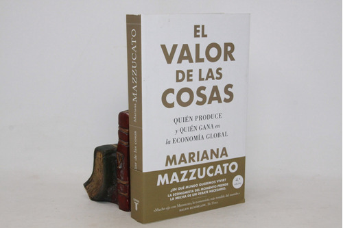 Mariana Mazzucato - El Valor De Las Cosas - Economía Global