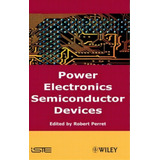 Power Electronics Semiconductor Devices, De Robert Perret. Editorial Iste Ltd John Wiley Sons Inc, Tapa Dura En Inglés